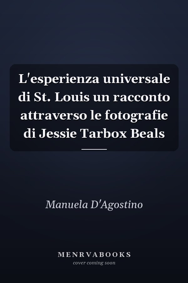 L'esperienza universale di St. Louis un racconto attraverso le fotografie di Jessie Tarbox Beals