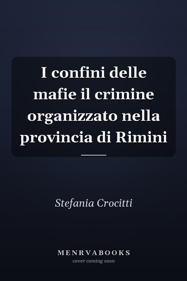 I confini delle mafie il crimine organizzato nella provincia di Rimini