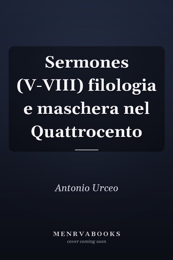 Sermones (V-VIII) filologia e maschera nel Quattrocento