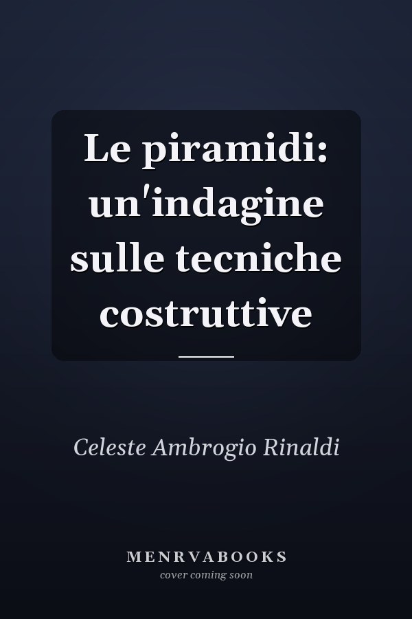 Le piramidi: un'indagine sulle tecniche costruttive