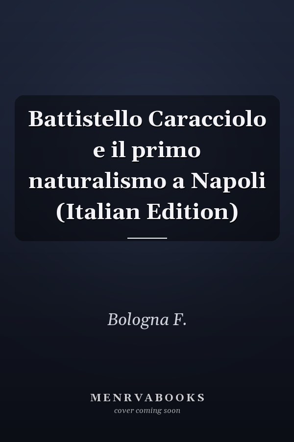 Battistello Caracciolo e il primo naturalismo a Napoli (Italian Edition)