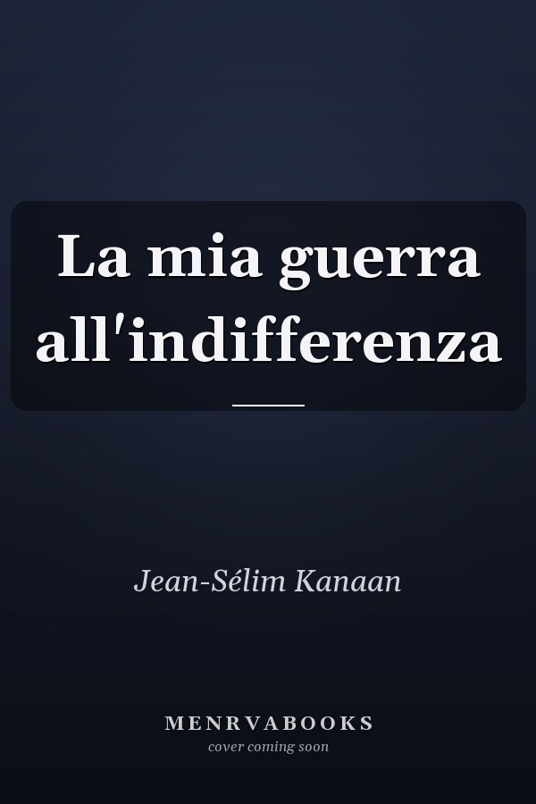 La mia guerra all'indifferenza