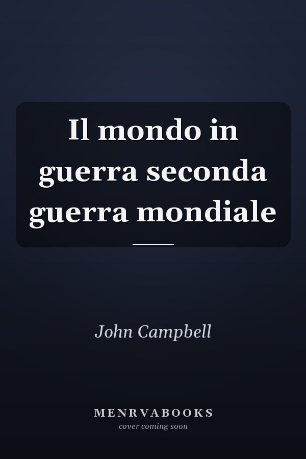 Il mondo in guerra seconda guerra mondiale