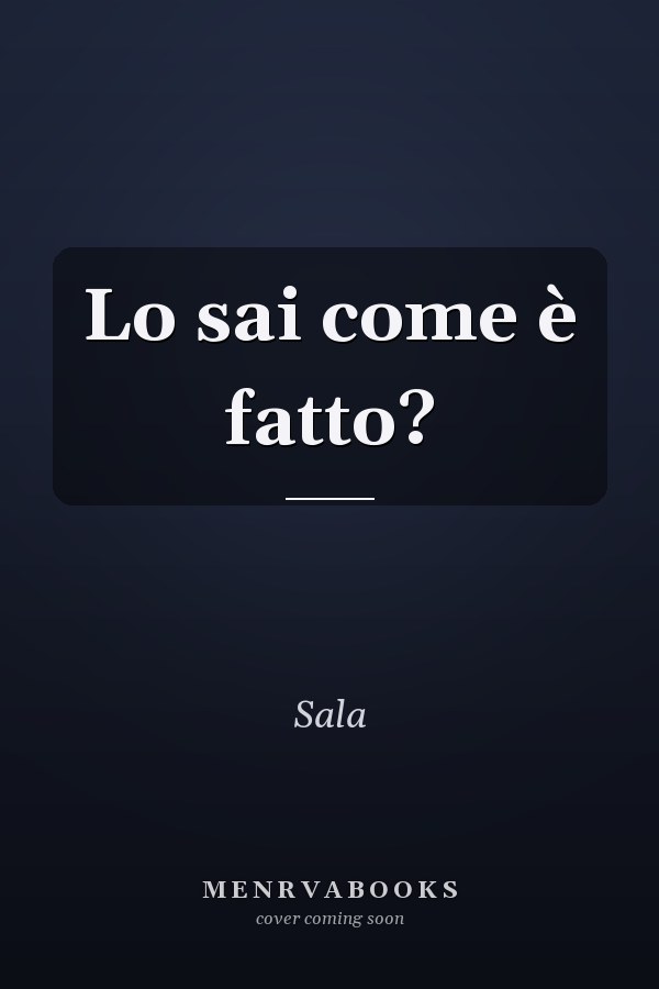 Lo sai come è fatto?