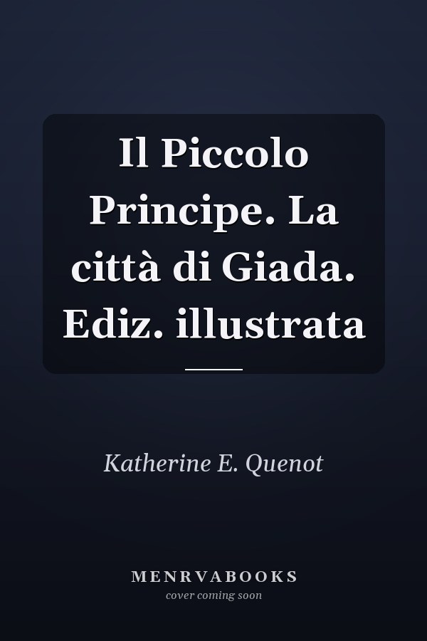 Il Piccolo Principe. La città di Giada. Ediz. illustrata
