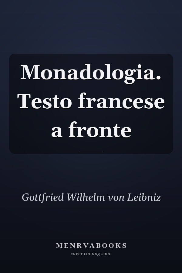Monadologia. Testo francese a fronte