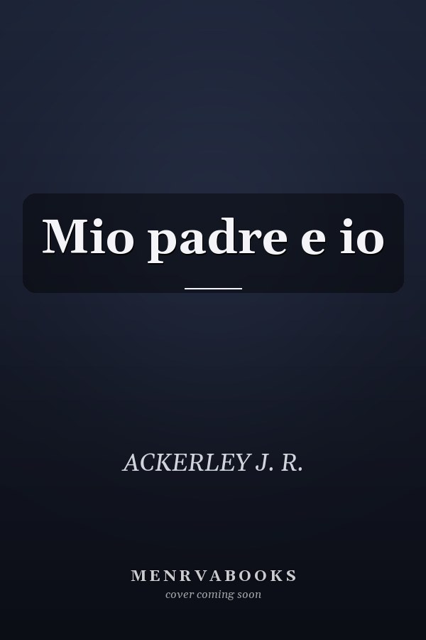 Mio padre e io