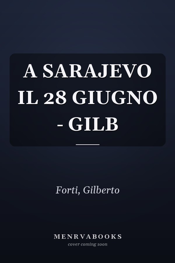 A SARAJEVO IL 28 GIUGNO - GILB
