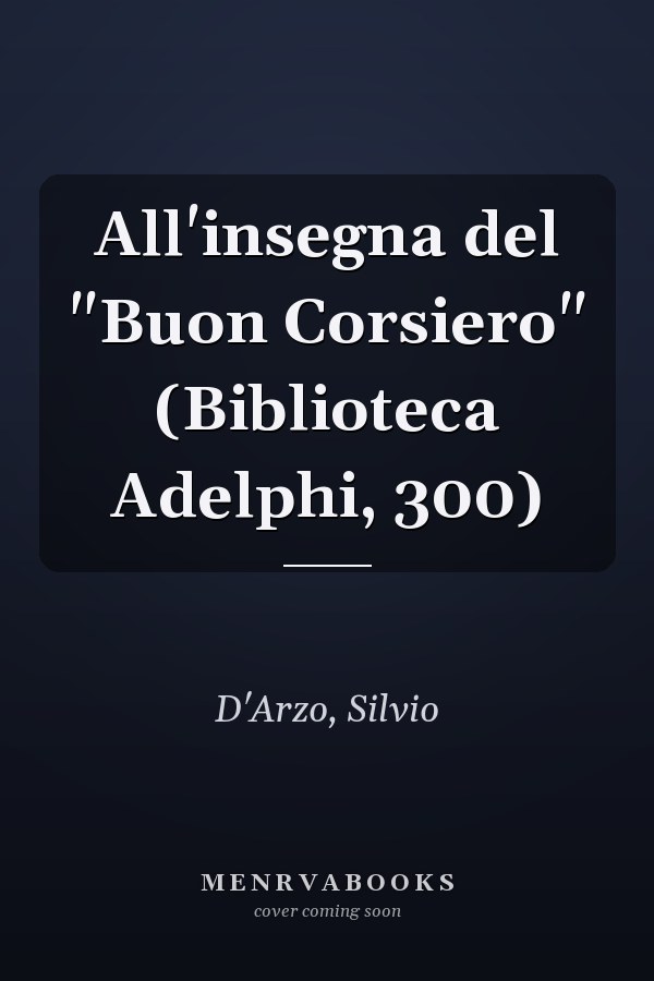 All'insegna del "Buon Corsiero" (Biblioteca Adelphi, 300)