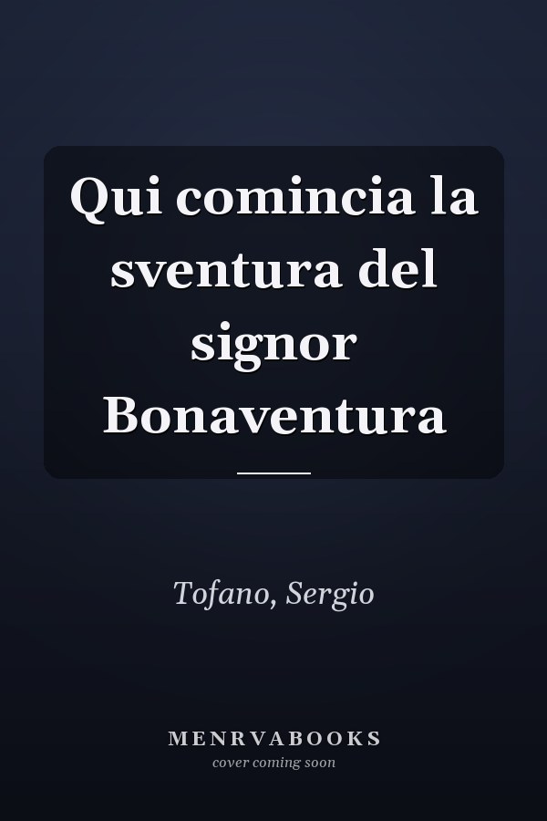 Qui comincia la sventura del signor Bonaventura