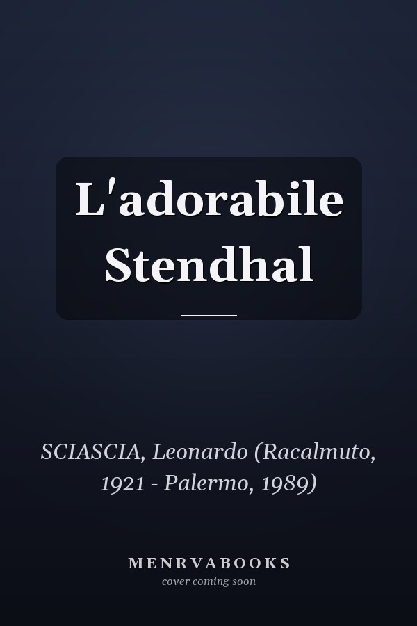 L'adorabile Stendhal