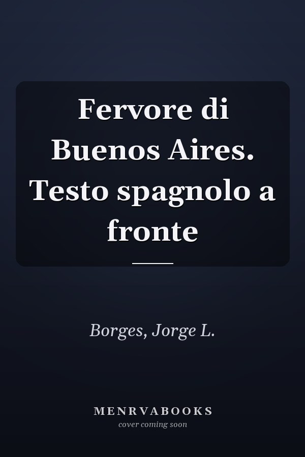 Fervore di Buenos Aires. Testo spagnolo a fronte