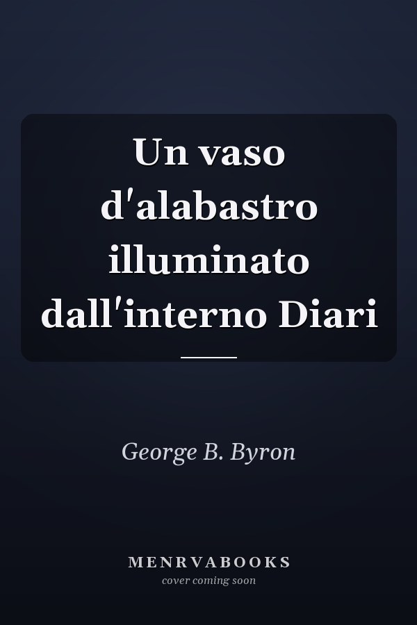 Un vaso d'alabastro illuminato dall'interno Diari