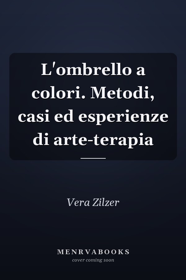 L'ombrello a colori. Metodi, casi ed esperienze di arte-terapia