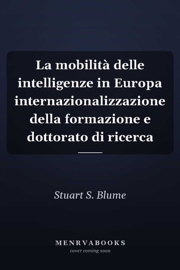 La mobilità delle intelligenze in Europa internazionalizzazione della formazione e dottorato di ricerca