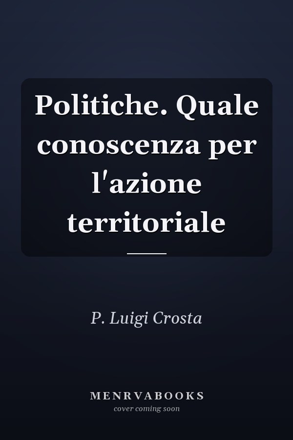 Politiche. Quale conoscenza per l'azione territoriale