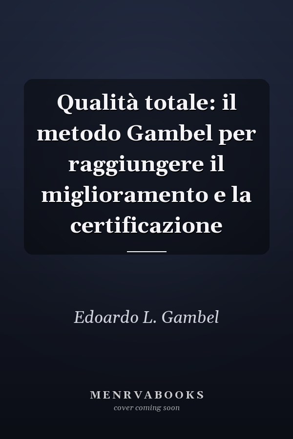 Qualità totale: il metodo Gambel per raggiungere il miglioramento e la certificazione