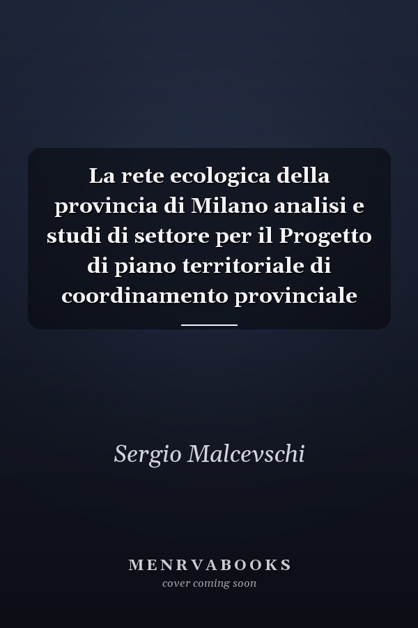 La rete ecologica della provincia di Milano analisi e studi di settore per il Progetto di piano territoriale di coordinamento provinciale