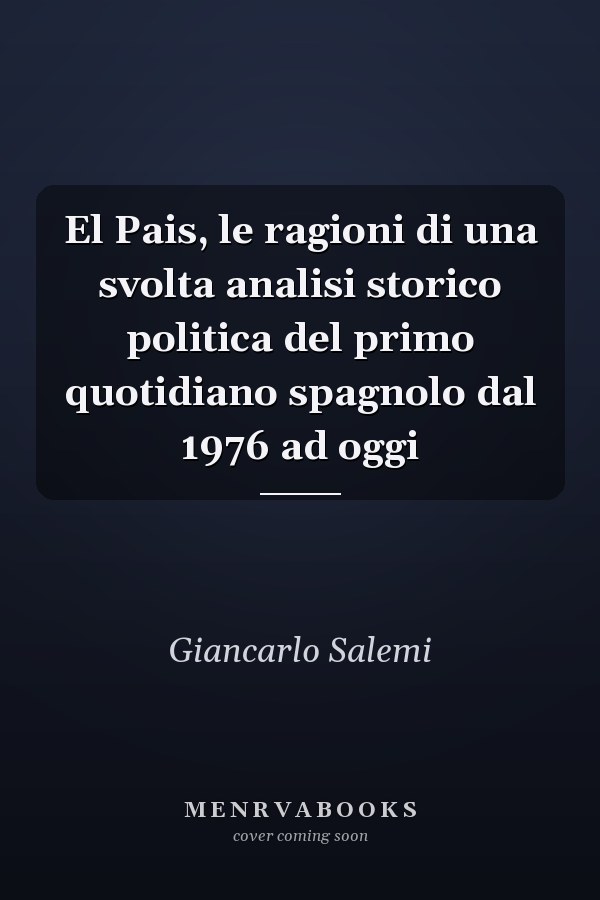 El Pais, le ragioni di una svolta analisi storico politica del primo quotidiano spagnolo dal 1976 ad oggi