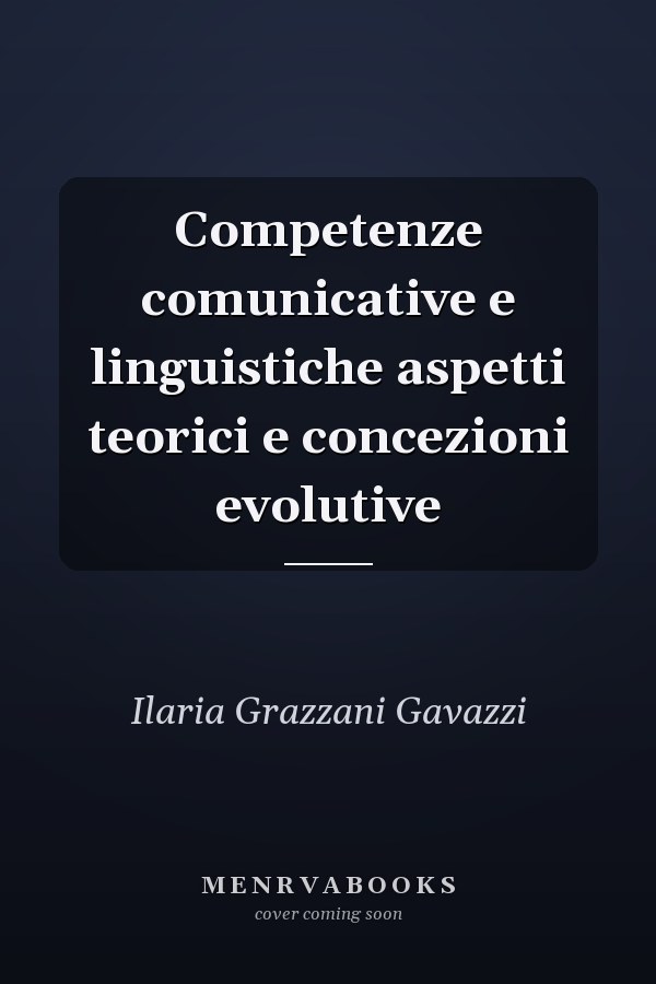 Competenze comunicative e linguistiche aspetti teorici e concezioni evolutive