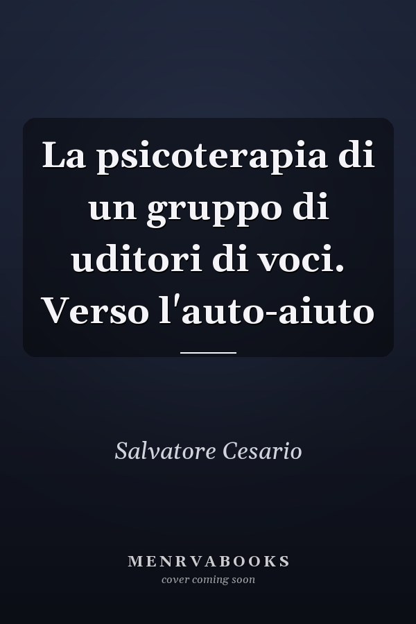 La psicoterapia di un gruppo di uditori di voci. Verso l'auto-aiuto