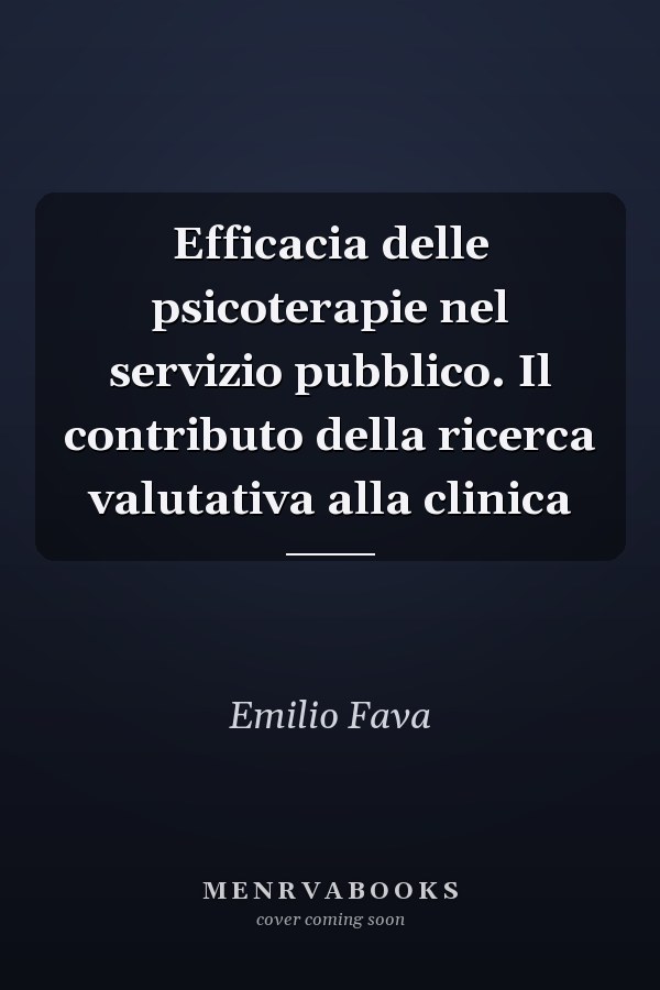 Efficacia delle psicoterapie nel servizio pubblico. Il contributo della ricerca valutativa alla clinica