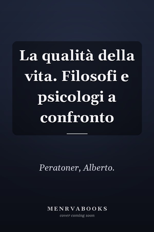 La qualità della vita. Filosofi e psicologi a confronto