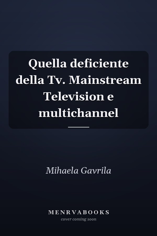 Quella deficiente della Tv. Mainstream Television e multichannel