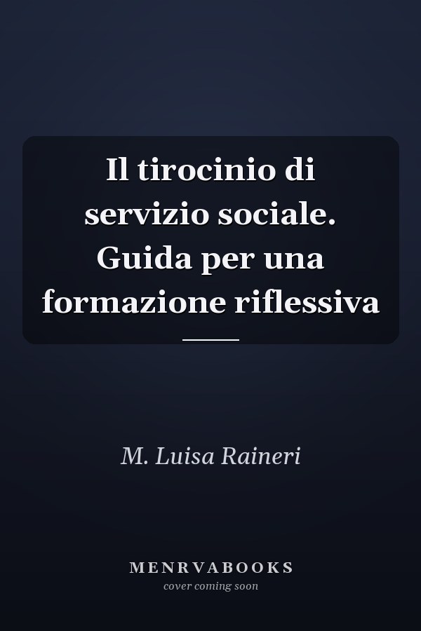 Il tirocinio di servizio sociale. Guida per una formazione riflessiva