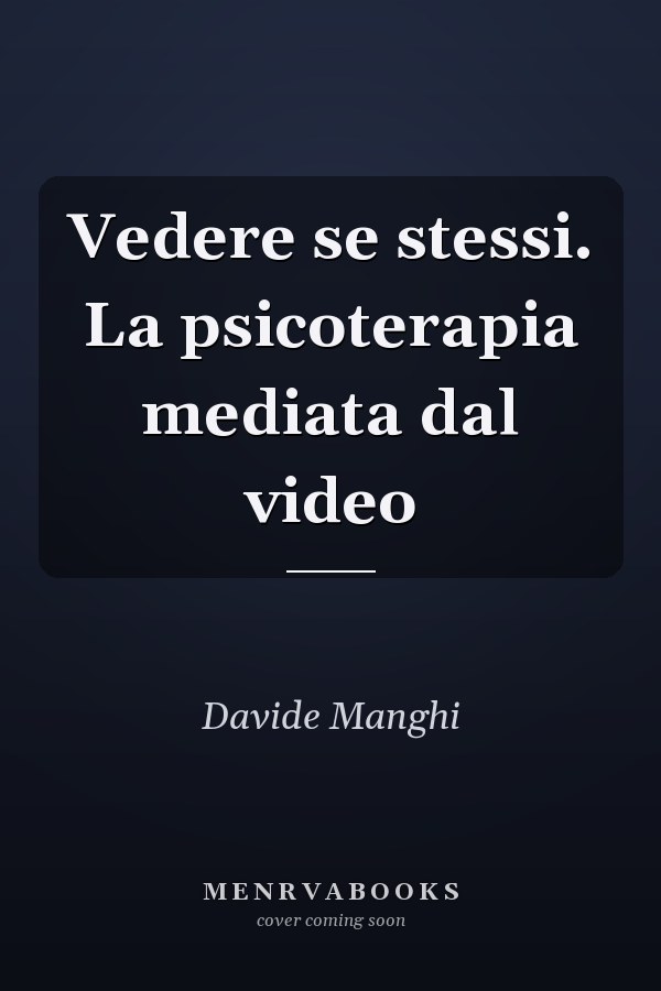 Vedere se stessi. La psicoterapia mediata dal video