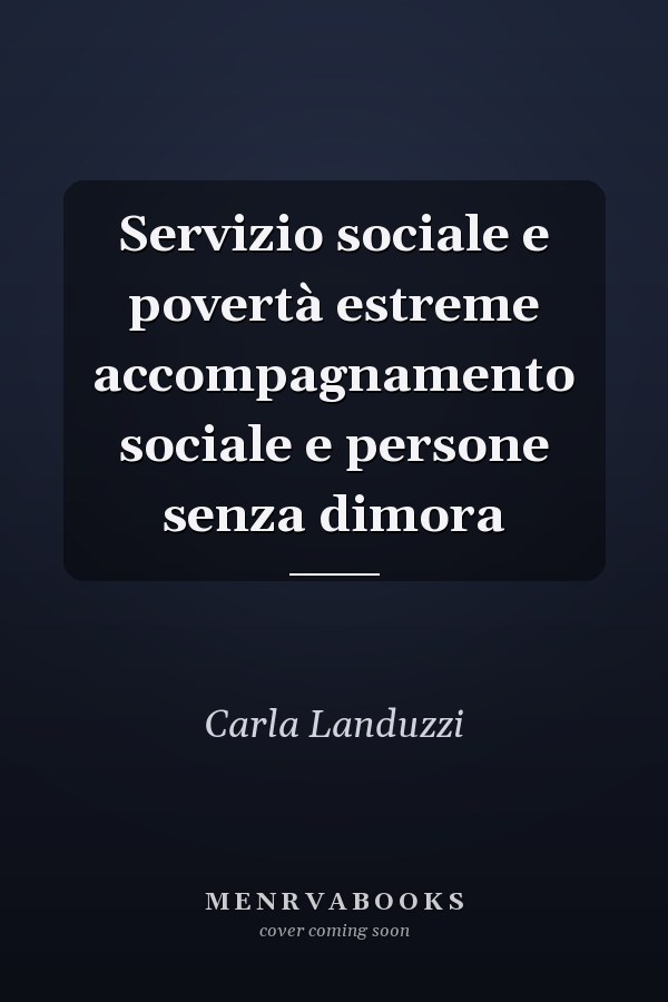 Servizio sociale e povertà estreme accompagnamento sociale e persone senza dimora