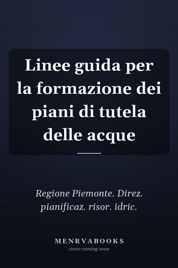 Linee guida per la formazione dei piani di tutela delle acque