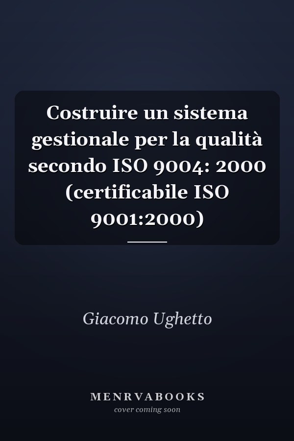 Costruire un sistema gestionale per la qualità secondo ISO 9004: 2000 (certificabile ISO 9001:2000)