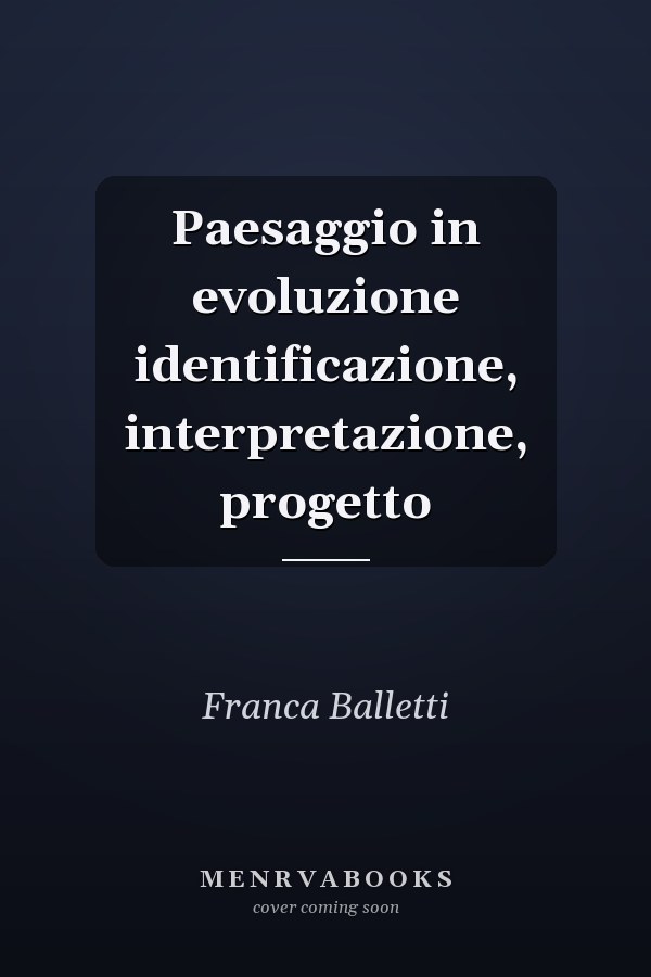 Paesaggio in evoluzione identificazione, interpretazione, progetto