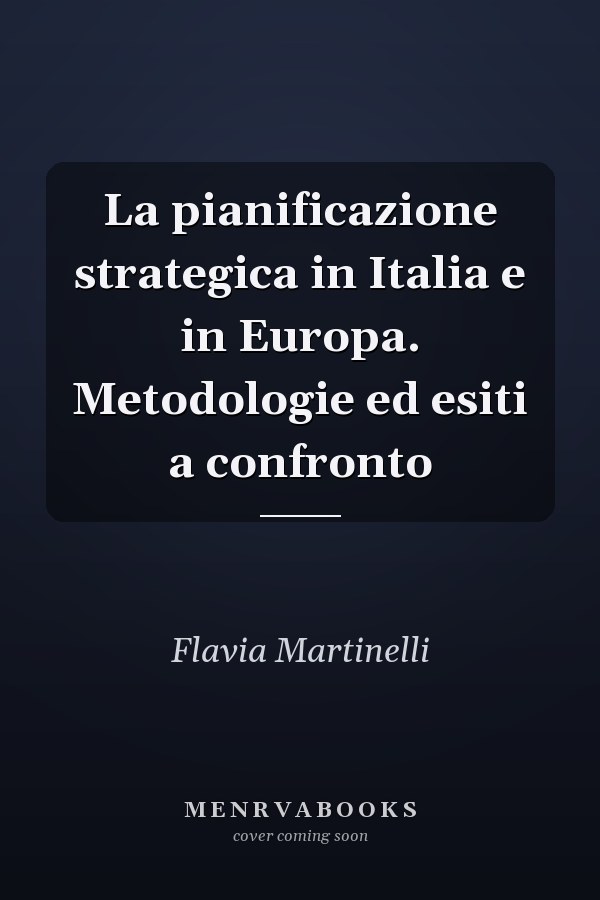 La pianificazione strategica in Italia e in Europa. Metodologie ed esiti a confronto