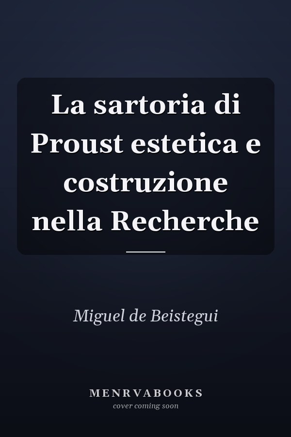 La sartoria di Proust estetica e costruzione nella Recherche