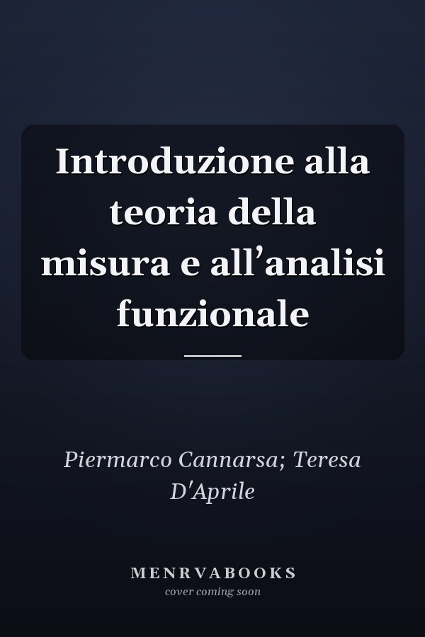 Introduzione alla teoria della misura e all’analisi funzionale
