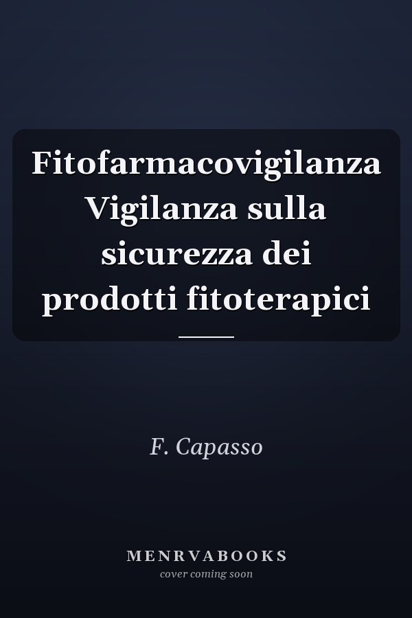 Fitofarmacovigilanza Vigilanza sulla sicurezza dei prodotti fitoterapici