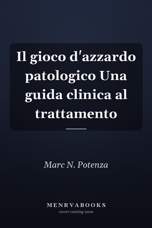 Il gioco d'azzardo patologico Una guida clinica al trattamento