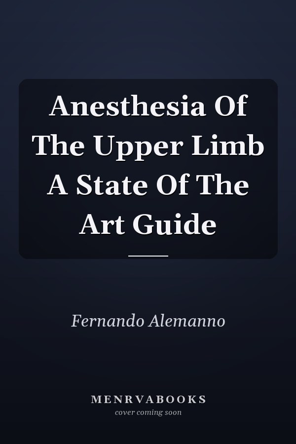 Anesthesia Of The Upper Limb A State Of The Art Guide