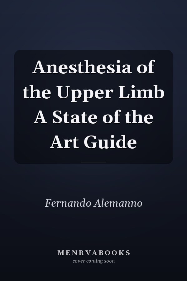 Anesthesia of the Upper Limb A State of the Art Guide
