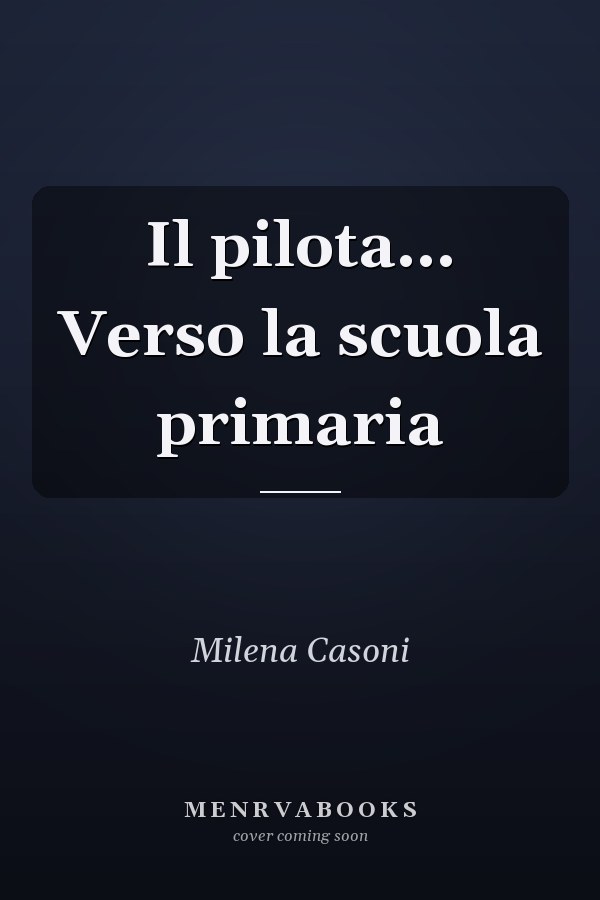 Il pilota... Verso la scuola primaria