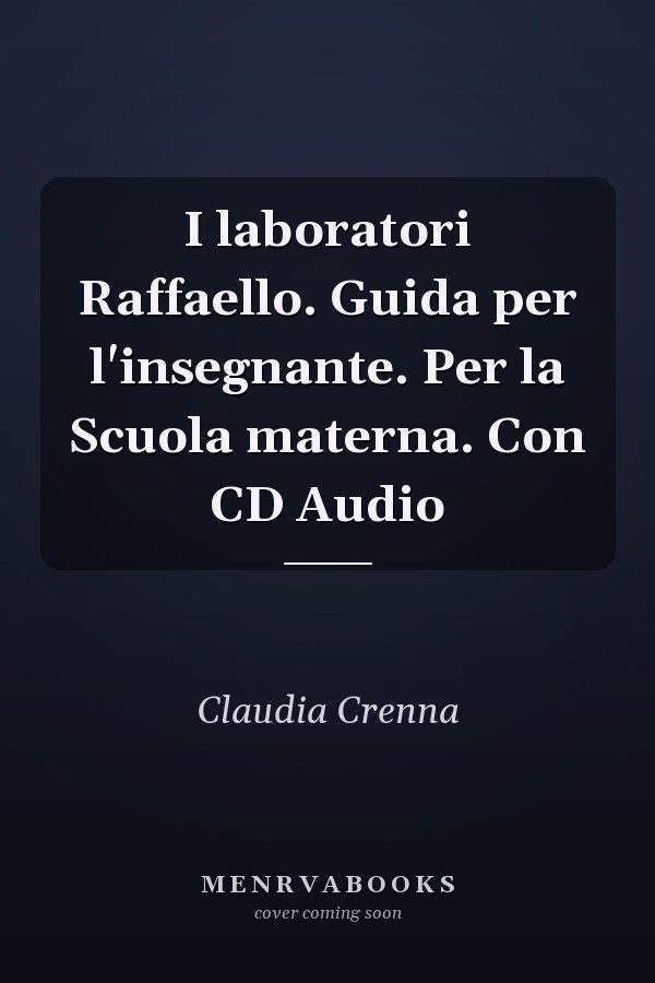 I laboratori Raffaello. Guida per l'insegnante. Per la Scuola materna. Con CD Audio