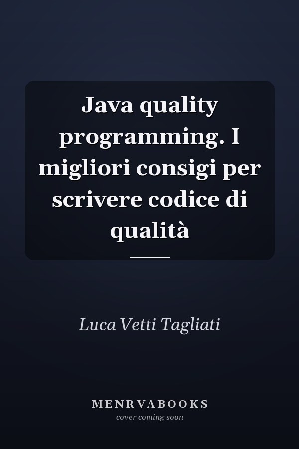 Java quality programming. I migliori consigi per scrivere codice di qualità