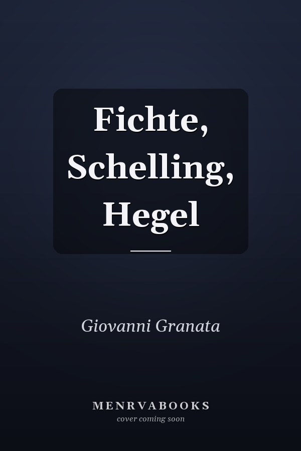 Fichte, Schelling, Hegel