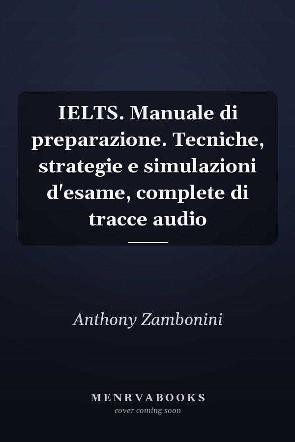 IELTS. Manuale di preparazione. Tecniche, strategie e simulazioni d'esame, complete di tracce audio