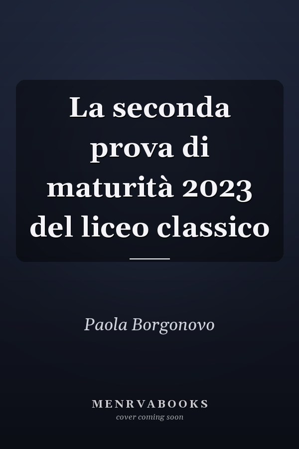 La seconda prova di maturità 2023 del liceo classico
