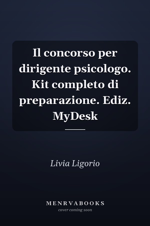 Il concorso per dirigente psicologo. Kit completo di preparazione. Ediz. MyDesk