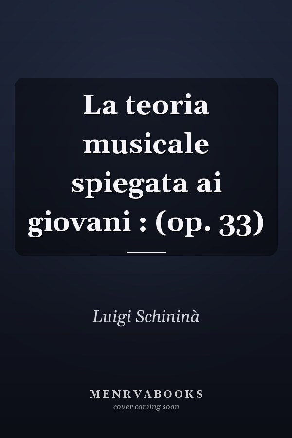 La teoria musicale spiegata ai giovani : (op. 33)