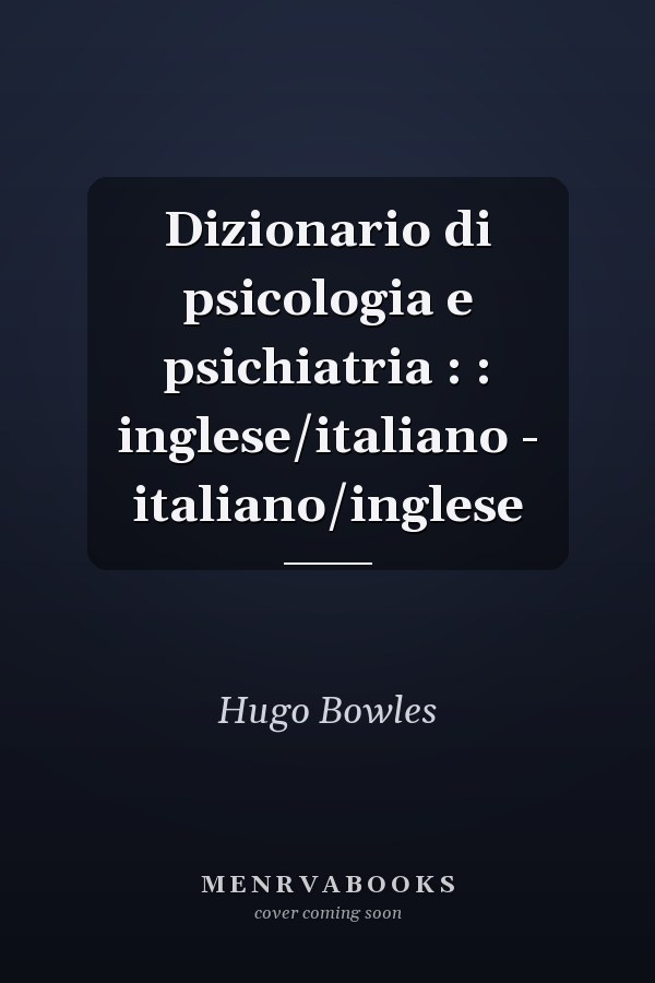 Dizionario di psicologia e psichiatria : : inglese/italiano - italiano/inglese